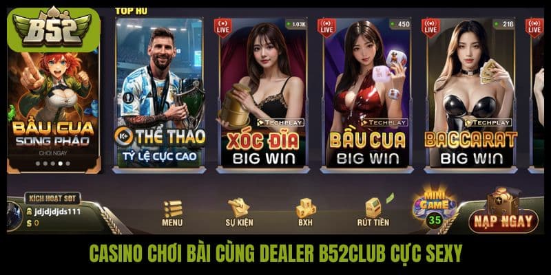 Casino chơi bài cùng dealer B52 cực sexy