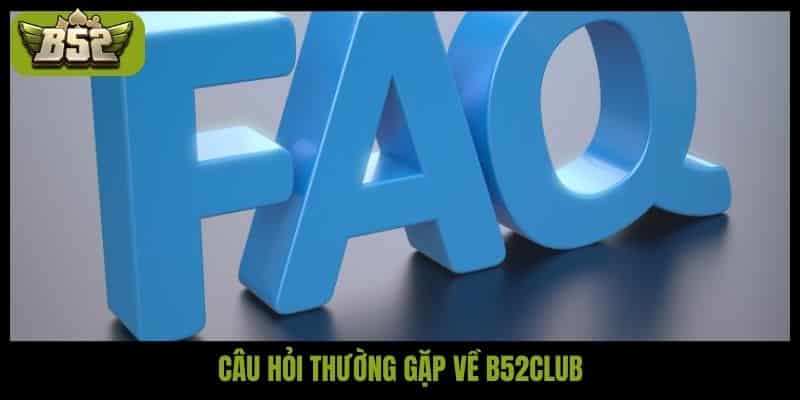 Câu hỏi thường gặp về B52